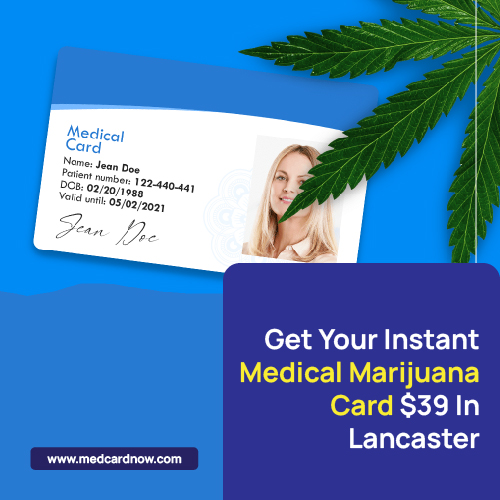 Get Your Instant Medical Marijuana Card in Lancaster