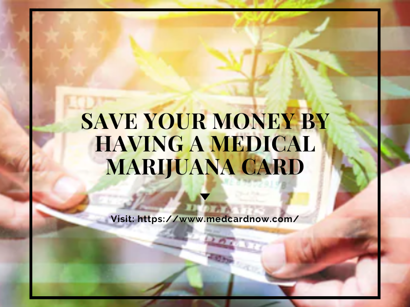 Save Your Money By Having A Medical Cannabis Card