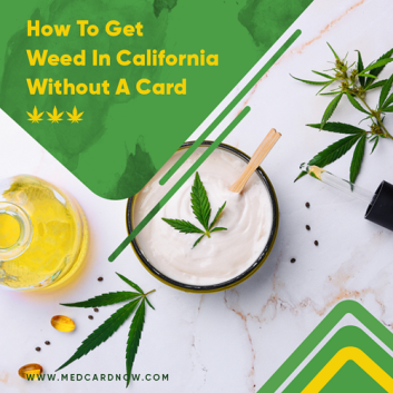 get weed in California without a card